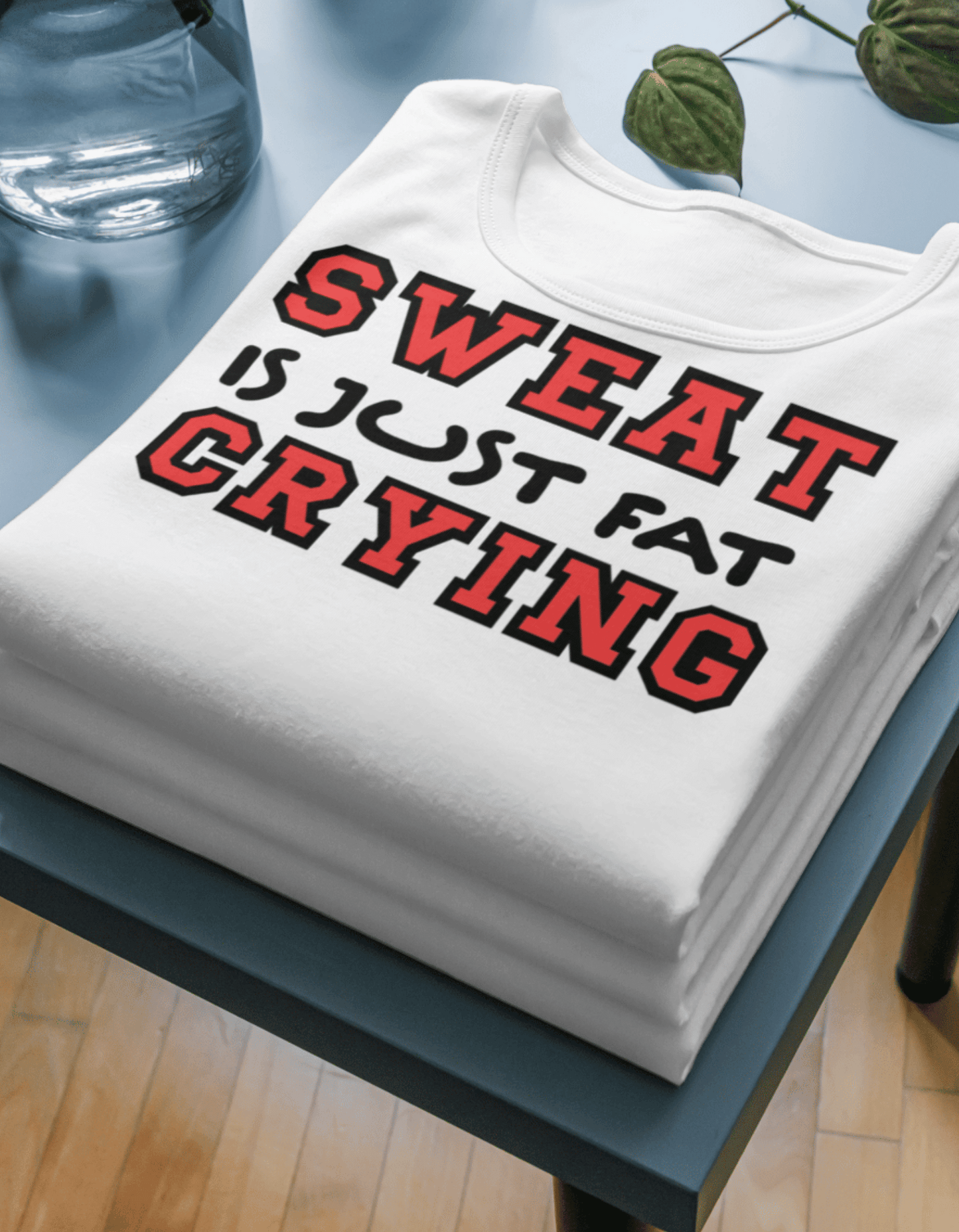 "Motivational Fitness T-Shirt - 'Sweat is Just Fat Crying' Print"