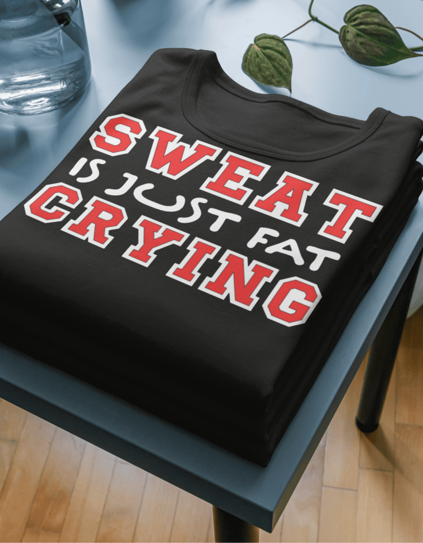 "Motivational Fitness T-Shirt - 'Sweat is Just Fat Crying' Print"