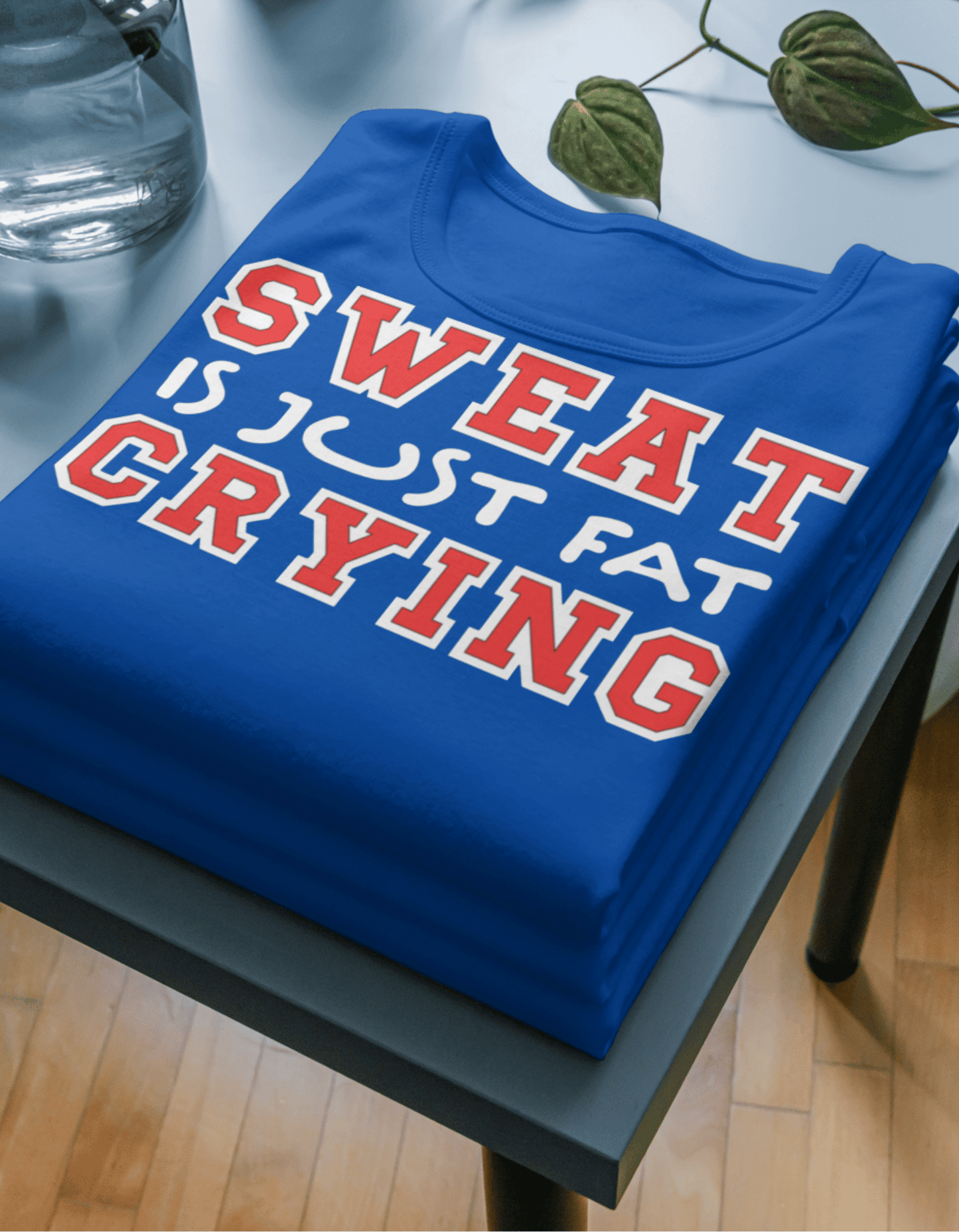 "Motivational Fitness T-Shirt - 'Sweat is Just Fat Crying' Print"